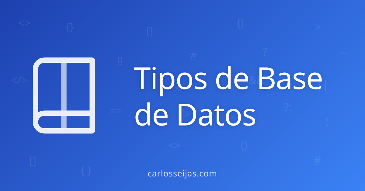 Tipos de Base de Datos: Guía completa y ejemplos
